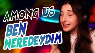 BEN NEREDEYDİM? | AMONG US