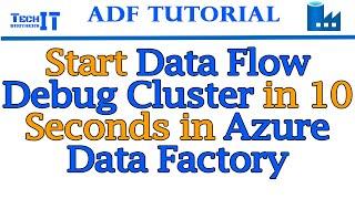 Start Data Flow Debug Cluster in 10 Seconds in Azure Data Factory | Azure Data Factory Tutorial 2022