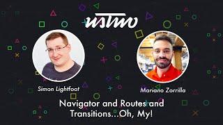 Navigator and Routes and Transitions...Oh, My! by Simon Lightfoot and Mariano Zorrilla