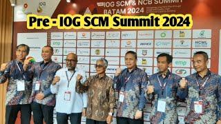 Pre IOG SCM Summit 2024 - Batam #iog