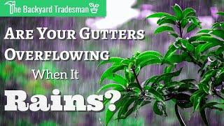 Are Your Rain Gutters Overflowing & You’ve Already Cleaned Out The Leaves?