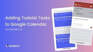 How to Add Todoist Tasks to Google Calendar - Reclaim.ai