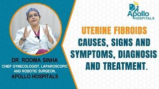 Uterine Fibroids : Causes | Signs & Symptoms | Diagnosis & Treatment | Apollo Hospitals
