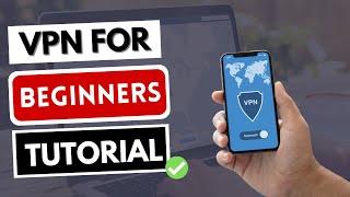 VPN FOR BEGINNERS ‍ VPN Tutorial for Beginners  What is a VPN? Why use a VPN?