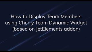 JetElements. How to Display Team Members Using Cherry Team Dynamic Widget