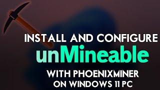 How to Install & Configure unMineable Miner with PhoenixMiner on Windows 11 PC | PhoenixMiner