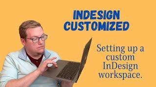 Setting up a custom Indesign Workspace. Customize your InDesign to supercharge your production.