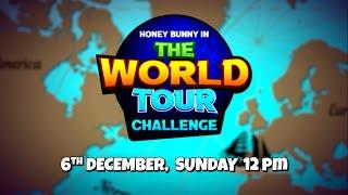 Honey Bunny in the ‘World Tour Challenge’ | Brand New Movie | 6th Dec, Sunday 12 pm