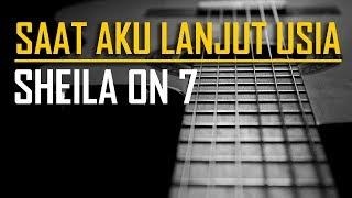 Sheila On 7 - Saat Aku Lanjut Usia (Karaoke & Chord)