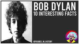 Bob Dylan - 10 Interesting Facts