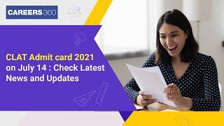 CLAT 2021 admit card on July 14 | Check latest news and updates | CLAT hall ticket 2021