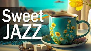 Sweet Jazz Music  Elegant April Jazz and Optimistic Spring Bossa Nova Music for Happy Weekend