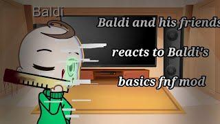 Baldi and his friends reacts to Baldi's basics fnf mod