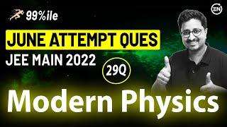 Modern Physics June Attempt Solutions | JEE Main 2022 PYQs | Eduniti