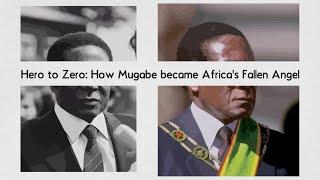 How Mugabe became Africa's Fallen Angel | A Brief History of Robert Mugabe