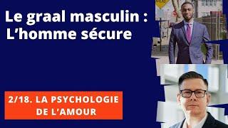 Le graal masculin : L'homme sécure