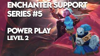 Level 2 Power Spike - Enchanter Support Guide