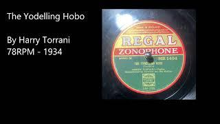 Harry Torrani - The Yodelling Hobo (1934-78RPM) DIGITALLY RESTORED