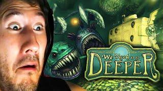 Markiplier Plays We Need To Go Deeper | Twitch Stream