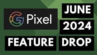 NEW Google Pixel Feature Drop for June 2024 Brings Gemini Nano to the Pixel 8 & More