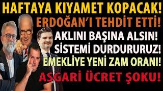 HAFTAYA KIYAMET KOPACAK! ERDOĞAN’I TEHDİT ETTİ! AKLINI BAŞINA ALSIN! SİSTEMİ DURDURURUZ! YENİ ZAM!