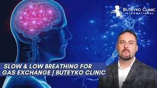 Incorporating Slow & Low Breathing For Gas Exchange | Buteyko Clinic International