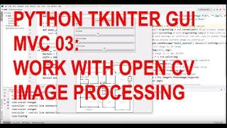 Python TKinter GUI MVC 03 - OPEN CV work with TKinter