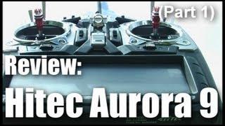 Review: Hitec Aurora 9 (part 1)