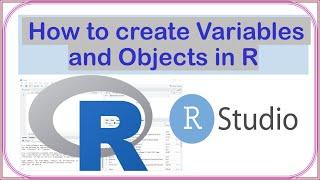 Creating Objects and Variables in R | RStodio for Beginners