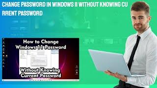 Change Password in Windows 11 Without Knowing Current Password