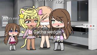 Gacha wedgie | @Nora_Wedgie @STARSHEAT-i4b