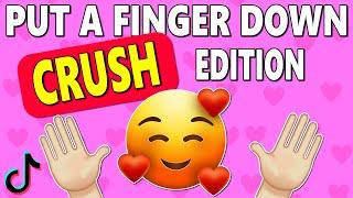 Put a Finger Down Crush Edition ️️