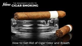 How to Get Rid of Cigar Odor and Cigar Breath - Famous Smoke Shop