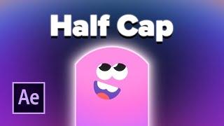 Half Cap - After Effects Tutorial