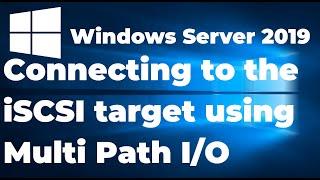 38. Connecting to the iSCSI target using MPIO in Windows Server 2019