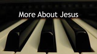 More About Jesus - piano instrumental hymn