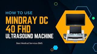 How To Use Mindray DC 40 FHD Ultrasound Machine Installation Tutorial for Beginner & Case Study