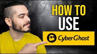 How To Use Cyberghost VPN | Full Easy Setup Guide