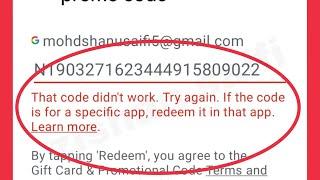 Redeem Code Fix That code didn't work. Try again. If the code is for a specific app, redeem Problem