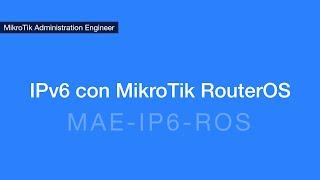 MAE-IP6-ROS: Introducción a IPv6 con MikroTik RouterOS (10 de Septiembre, 2020)