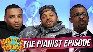 What You Thought #205 | The Pianist