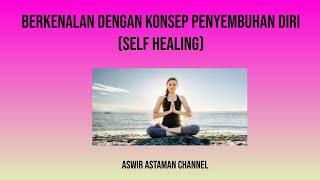 Berkenalan Dengan Konsep Penyembuhan Diri(Self Healing)