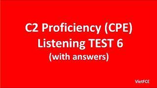 C2 Proficiency (CPE) Listening Test 6 with answers