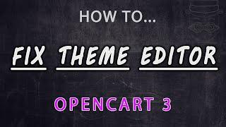 How to fix theme editor in Opencart 3