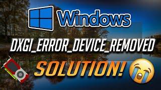 Fix DXGI Error Device Removed Error DXGI ERROR DEVICE REMOVED In Windows 10/8/7