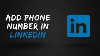 How to Add Phone Number in LinkedIn