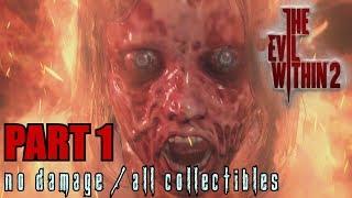 The Evil Within 2 Walkthrough Part 1 - Something Not Quite Right  No Damage / All Collectibles