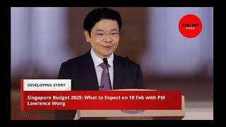 Singapore Budget 2025: What to Expect on 18 February 2024 with PM Lawrence Wong