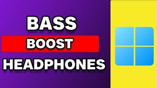 How To Bass Boost Headphones Windows 11