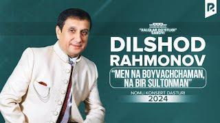 Dilshod Rahmonov - Men na boyvachchaman, na bir sultonman nomli konsert dasturi 2024